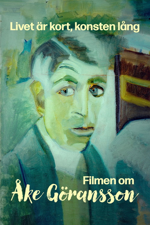 Livet är kort, konsten lång – filmen om Åke Göransson poster