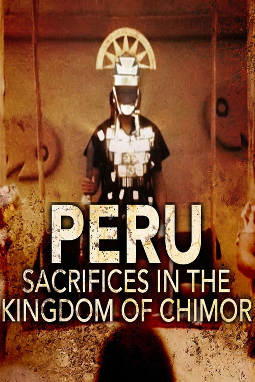 Peru - Sacrifices in the Kingdom of Chimor poster