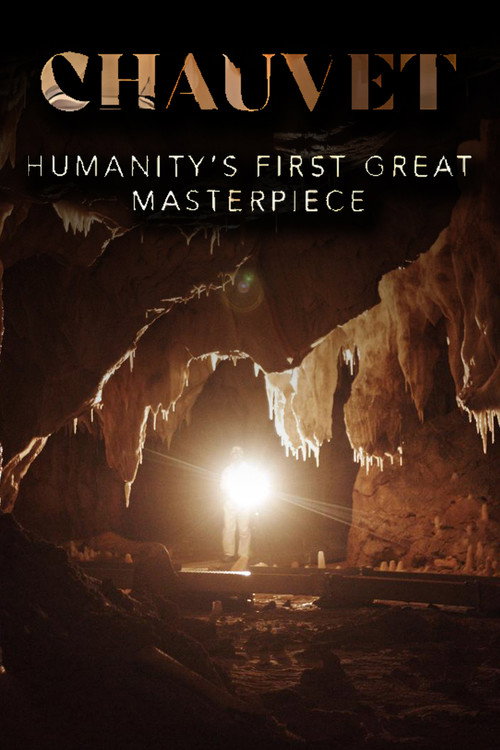 Chauvet: Humanity's First Great Masterpiece poster