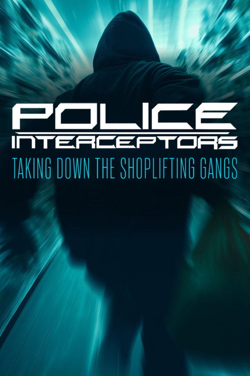 Police Interceptors: Taking Down the Shoplifting Gangs poster