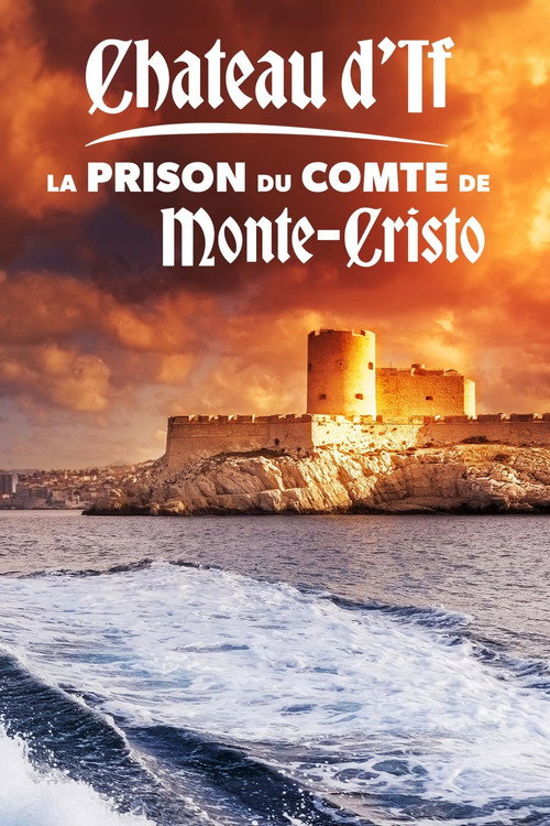 Château d'If : La Prison du comte de Monte-Cristo poster