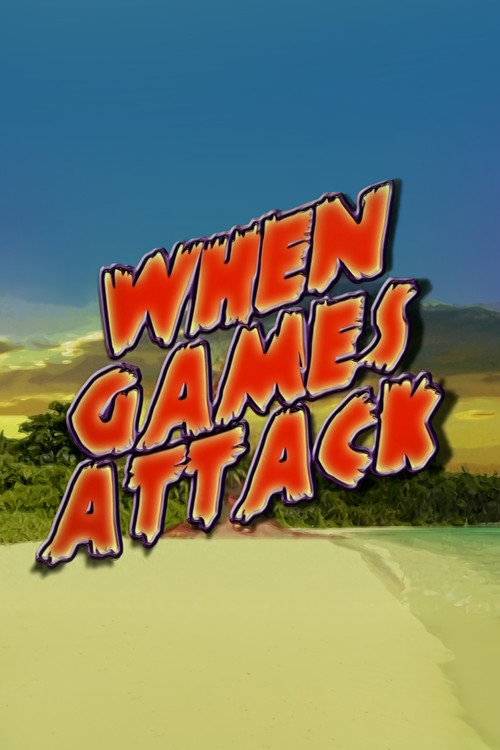 When Games Attack poster