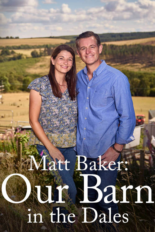 Matt Baker: Our Barn in the Dales poster