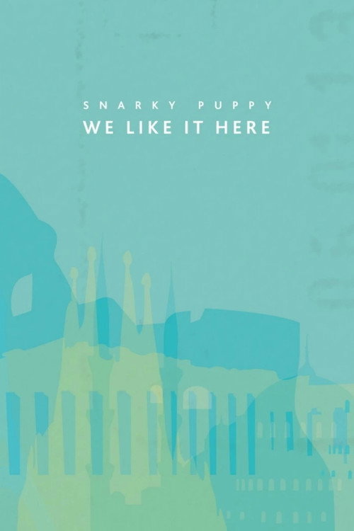 Snarky Puppy: We Like It Here poster