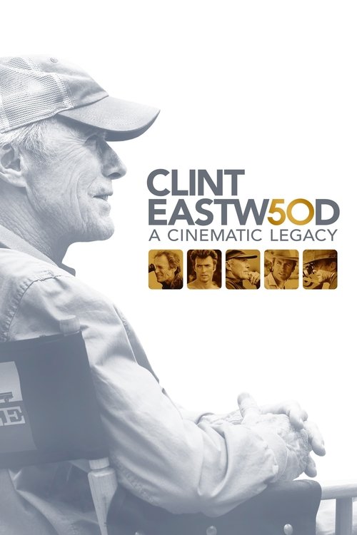 Clint Eastwood: A Cinematic Legacy poster