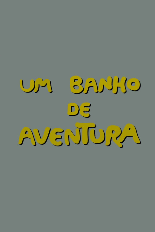 Um Banho de Aventura poster